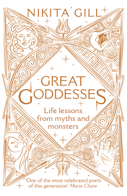 Great Goddesses: Life lessons from myths and monsters - Gill, Nikita