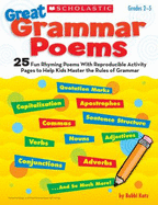 Great Grammar Poems: 25 Fun Rhyming Poems with Reproducible Activity Pages to Help Kids Master the Rules of Grammar