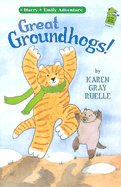 Great Groundhogs!: A Harry and Emily Adventure