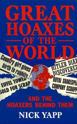 Great Hoaxes of the World - Yapp, Nick, and Yapp, Nicholas