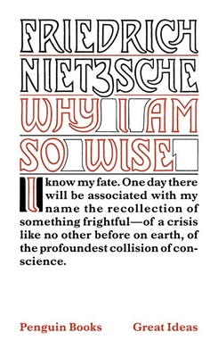Great Ideas Why Am I So Wise - Nietzsche, Frederich