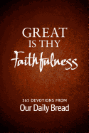 Great Is Thy Faithfulness: 365 Devotions from Our Daily Bread