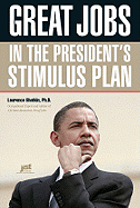 Great Jobs in the President's Stimulus Plan - Shatkin, Laurence, PhD