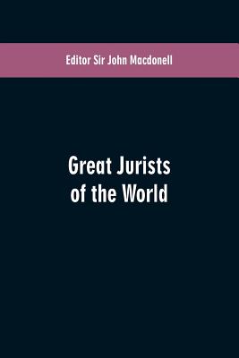 Great Jurists of the World - Macdonell, John, Sir (Editor)