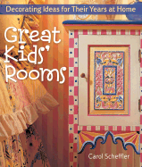 Great Kids' Rooms: Decorating Ideas for Their Years at Home