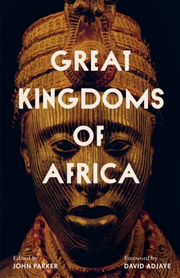 Great Kingdoms of Africa - Parker, John