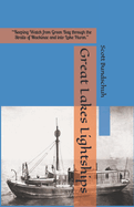 Great Lakes Lightships: "Keeping Watch from Green Bay through the Straits of Mackinac and into Lake Huron."