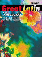 Great Latin Favorites (Solos, Duets, and Trios with Piano Accompaniment): Trumpet