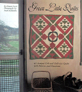 Great Little Quilts: 45 Antique Crib and Doll-Size Quiltswith with Patterns and Directions - Levie, Eleanor, and Gillardin, Andre (Photographer)