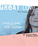 Great Love (for Girls): Truth for Teens in Today's Sexy Culture