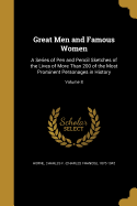 Great Men and Famous Women: A Series of Pen and Pencil Sketches of the Lives of More Than 200 of the Most Prominent Personages in History; Volume 8