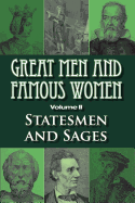 Great Men and Famous Women: Statesmen and Sages - Horne, Charles F