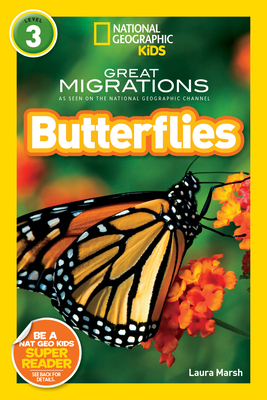 Great Migrations Butterflies (National Geographic Kids Readers, Level 3): As Seen on the National Geographic Channel - Marsh, Laura