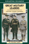 Great Military Leaders: Charismatic Canadian Commanders