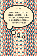 Great minds discuss ideas; average minds discuss events; small minds discuss people.-Eleanor Roosevelt: Lined 6 x 9 journal, Eleanor Roosevelt quote on retro patterned background