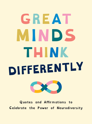 Great Minds Think Differently: A Celebration of Those with ADHD, Autism, Dyslexia and Other Neurodivergent Conditions - Publishers, Summersdale