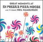 Great Moments at Di Presa's Pizza House