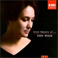 Great Moments of...Edda Moser - Dietrich Fischer-Dieskau (bass); Edda Moser (soprano); Erik Werba (piano); Irwin Gage (piano); Julia Hamari (alto);...