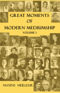 Great Moments of Modern Mediumship, Volume 1