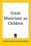 Great Musicians as Children