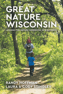 Great Nature Wisconsin: A Guide for Nature Immersion in Wisconsin