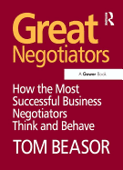 Great Negotiators: How the Most Successful Business Negotiators Think and Behave