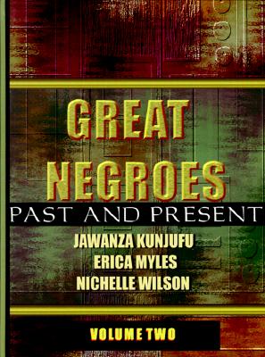 Great Negroes: Past and Present: Volume Two Volume 2 - Kunjufu, Jawanza, Dr., and Myles, Erica, and Wilson, Nichelle