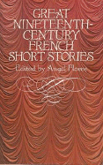Great Nineteenth-Century French Short Stories - Flores, Angel (Editor)