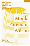 Great North American Stage Directors Volume 6: Meredith Monk, Richard Foreman, Robert Wilson