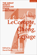 Great North American Stage Directors Volume 7: Elizabeth LeCompte, Ping Chong, Robert Lepage