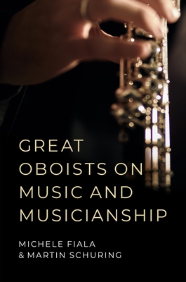 Great Oboists on Music and Musicianship - Fiala, Michele L, and Schuring, Martin