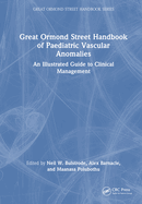 Great Ormond Street Handbook of Paediatric Vascular Anomalies: An Illustrated Guide to Clinical Management