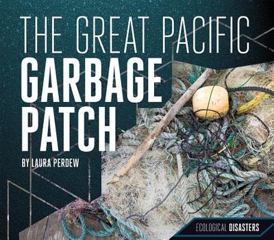 Great Pacific Garbage Patch - Perdew, Laura