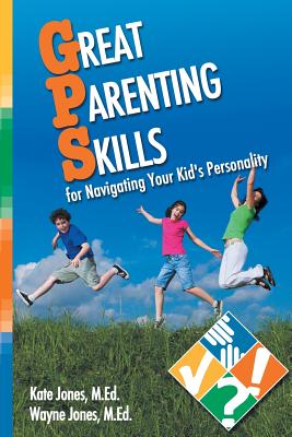 Great Parenting Skills for Navigating Your Kids Personality - Jones, Kate