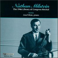 Great Performances From The Library Of Congress, Vol. 3: Nathan Milstein In Recital - Josef Blatt (piano); Nathan Milstein (piano)