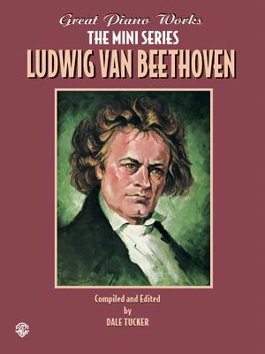 Great Piano Works - Beethoven, Ludwig Van (Composer), and Tucker, Dale (Editor)