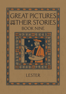 Great Pictures and Their Stories Book Nine: Interpreting Masterpieces to Children