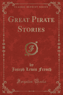 Great Pirate Stories (Classic Reprint)