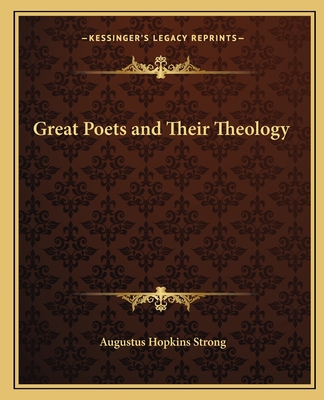 Great Poets and Their Theology - Strong, Augustus Hopkins