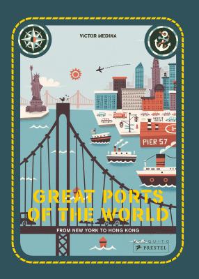 Great Ports of the World: From New York to Hong Kong - Cassany, Mia
