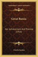 Great Russia: Her Achievement And Promise (1916)