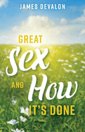 Great Sex and How It's Done: Volume 1