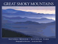 Great Smoky Mountains: Natural Wonder, National Park - Jones, Adams, and Jones, Adam (Photographer), and Kemp, Steve