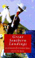 Great Southern Landings: An Anthology of Antipodean Travel