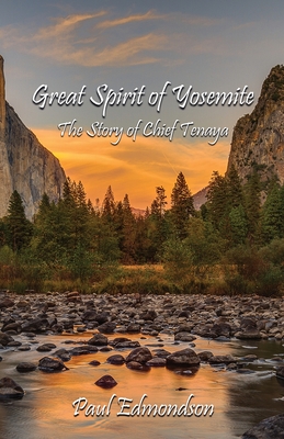 Great Spirit of Yosemite: The Story of Chief Tenaya - Edmondson, Paul