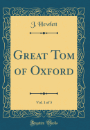 Great Tom of Oxford, Vol. 1 of 3 (Classic Reprint)