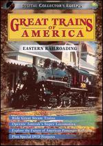 Great Trains of America: Eastern Railroading