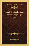 Great Truths in Very Plain Language (1861)