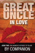Great Uncle In Love: Book Two - The Women's Republic of Islam