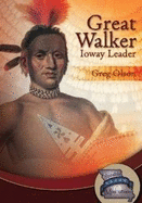 Great Walker: Ioway Leader - Olson, Greg